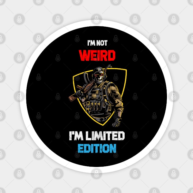 I'M NOT WEIRD I'M LIMITED EDITION Magnet by kevenwal